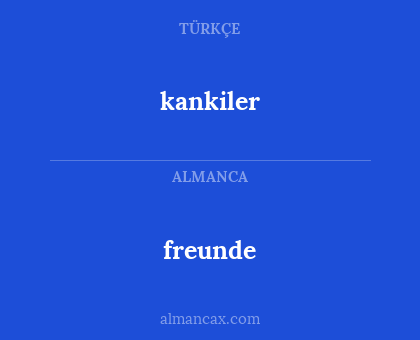 kankiler - freunde