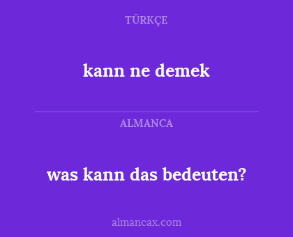 kann ne demek - was kann das bedeuten?