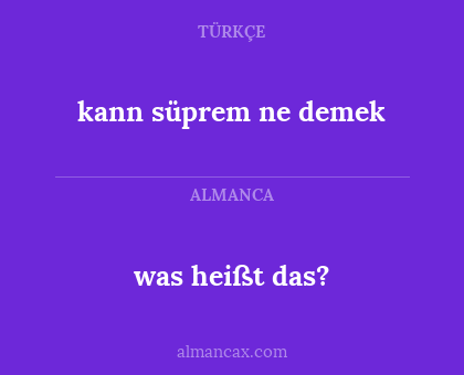 was heißt das? - kann süprem ne demek