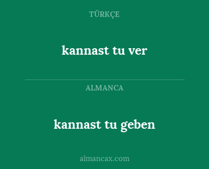 kannast tu geben - kannast tu ver