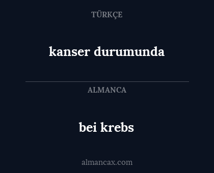 kanser durumunda - bei krebs