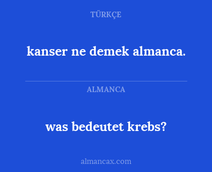 kanser ne demek almanca. - was bedeutet krebs?