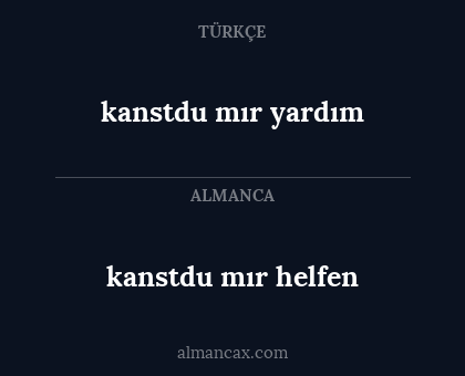 kanstdu mır yardım - kanstdu mır helfen