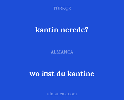 kantin nerede? - wo i̇st du kantine