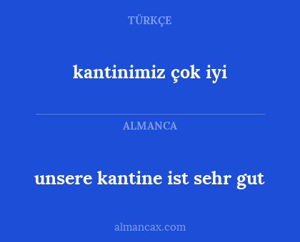 kantinimiz çok iyi - unsere kantine ist sehr gut