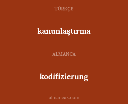 kanunlaştırma - kodifizierung