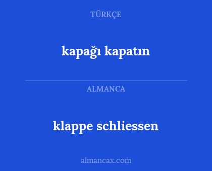 kapağı kapatın - klappe schliessen
