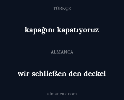 kapağını kapatıyoruz - wir schließen den deckel