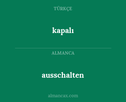 kapalı - ausschalten