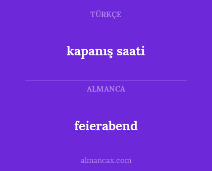 kapanış saati - feierabend