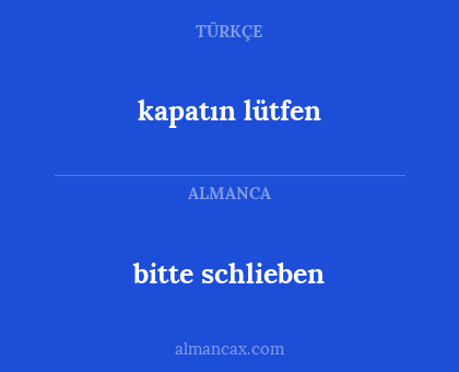 kapatın lütfen - bitte schlieben