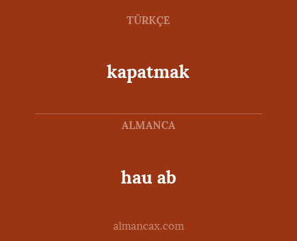 hau ab - kapatmak