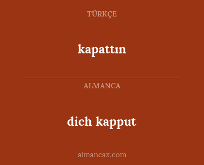 kapattın - dich kapput