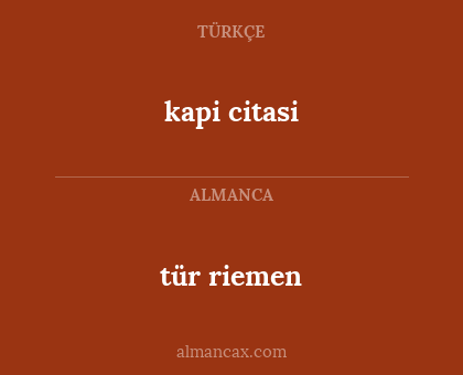 kapi citasi - tür riemen