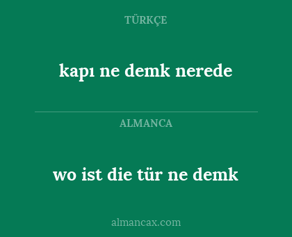 wo ist die tür ne demk - kapı ne demk nerede