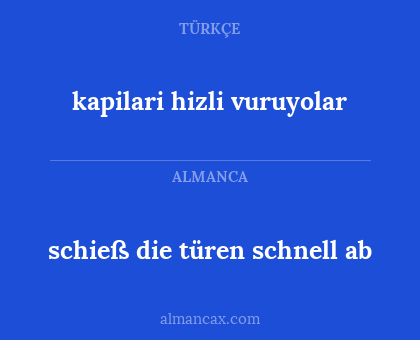 kapilari hizli vuruyolar - schieß die türen schnell ab