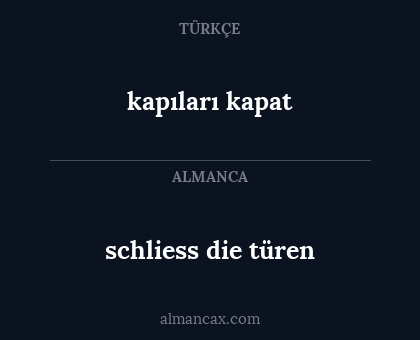 schliess die türen - kapıları kapat
