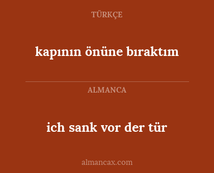 ich sank vor der tür - kapının önüne bıraktım