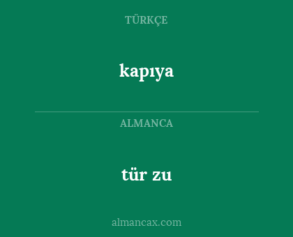 tür zu - kapıya