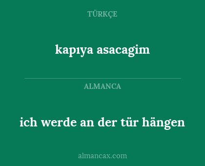 ich werde an der tür hängen - kapıya asacagim