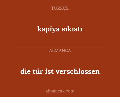 kapiya sıkıstı - die tür ist verschlossen