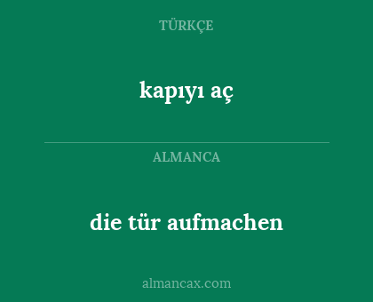 die tür aufmachen - kapıyı aç