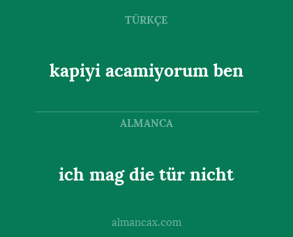 kapiyi acamiyorum ben - ich mag die tür nicht