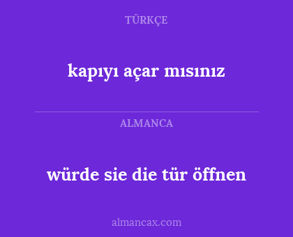 würde sie die tür öffnen - kapıyı açar mısınız