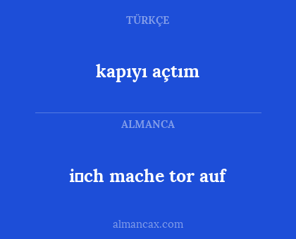 kapıyı açtım - i̇ch mache tor auf