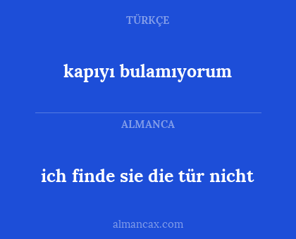 kapıyı bulamıyorum - ich finde sie die tür nicht