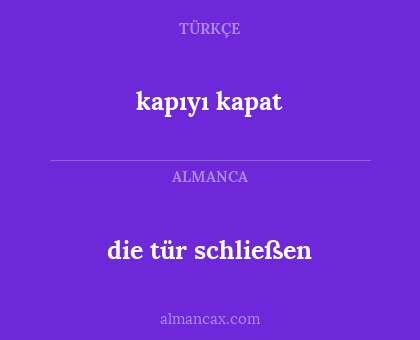 kapıyı kapat - die tür schließen