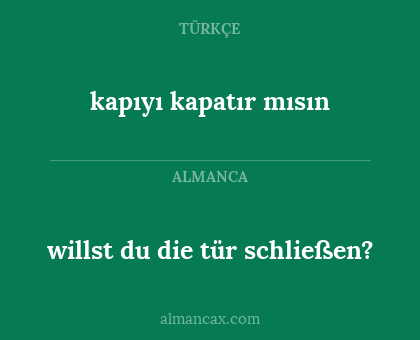kapıyı kapatır mısın - willst du die tür schließen?