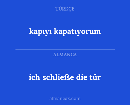 kapıyı kapatıyorum - ich schließe die tür