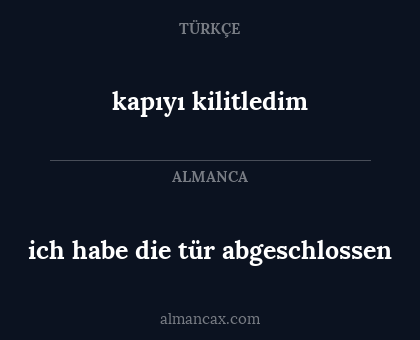 kapıyı kilitledim - ich habe die tür abgeschlossen