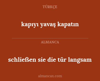 kapıyı yavaş kapatın - schließen sie die tür langsam