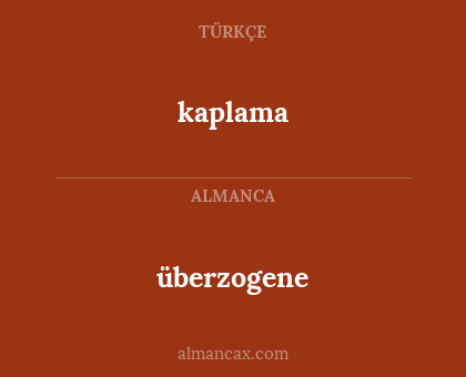 kaplama - überzogene