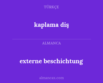 kaplama diş - externe beschichtung