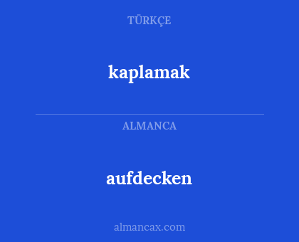 aufdecken - kaplamak