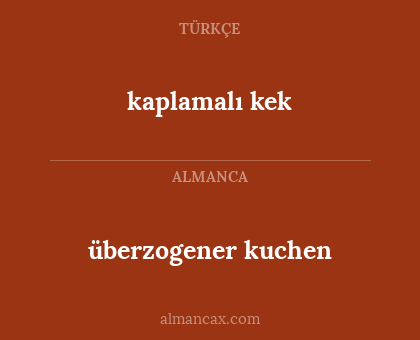 kaplamalı kek - überzogener kuchen