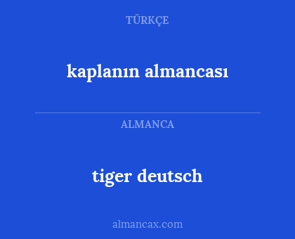 kaplanın almancası - tiger deutsch