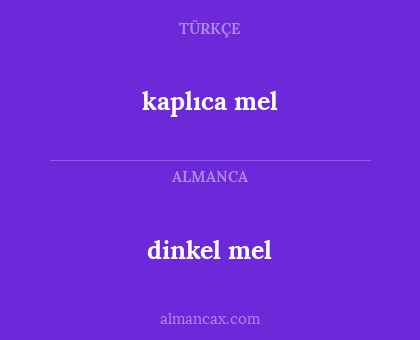 kaplıca mel - dinkel mel
