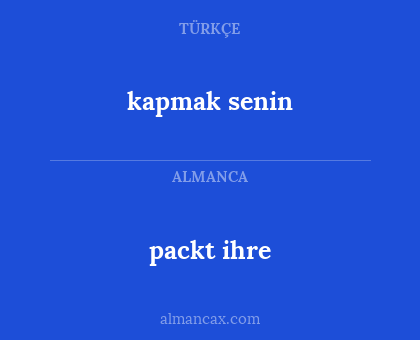 kapmak senin - packt ihre