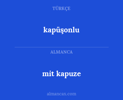 kapüşonlu - mit kapuze