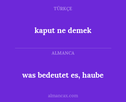 kaput ne demek - was bedeutet es, haube