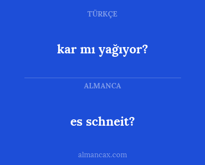 es schneit? - kar mı yağıyor?