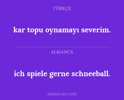 kar topu oynamayı severim. - ich spiele gerne schneeball.