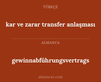 kar ve zarar transfer anlaşması - gewinnabführungsvertrags