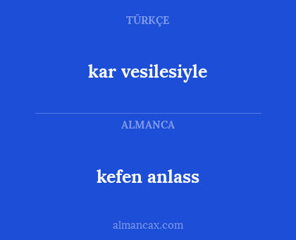 kefen anlass - kar vesilesiyle