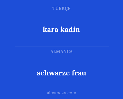 kara kadin - schwarze frau