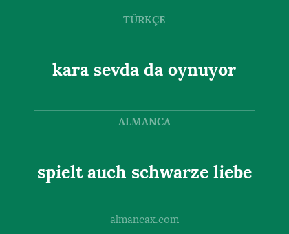 spielt auch schwarze liebe - kara sevda da oynuyor